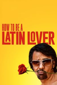 Poster for the movie "How to Be a Latin Lover"